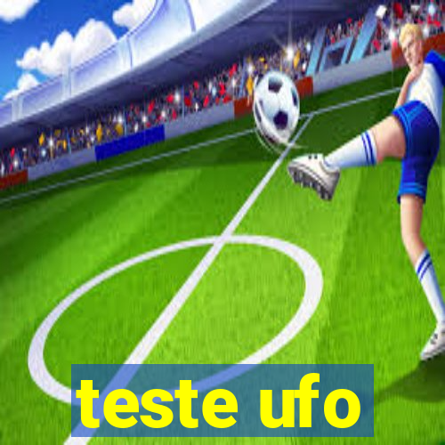 teste ufo